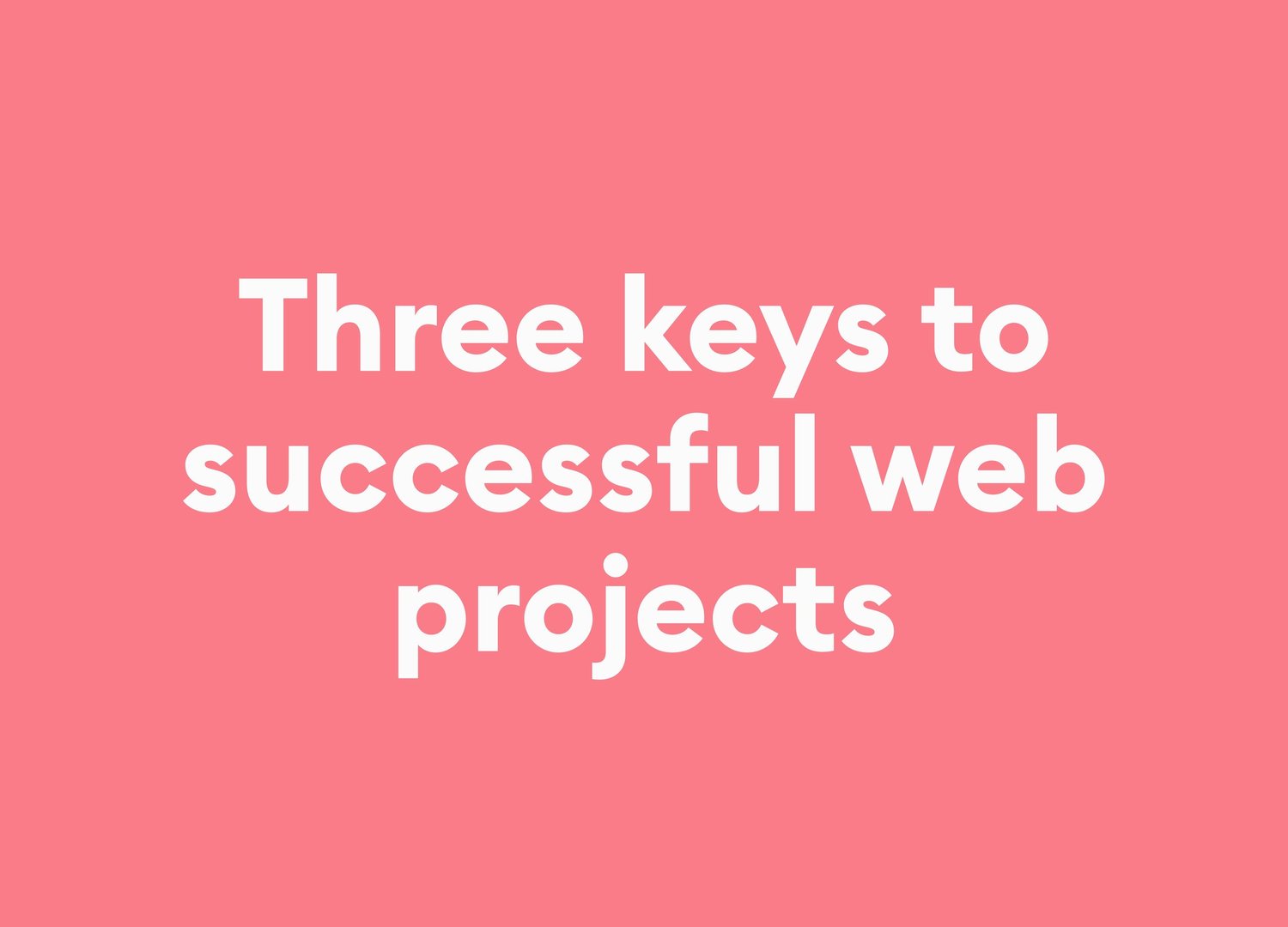 3 keys to successful web projects