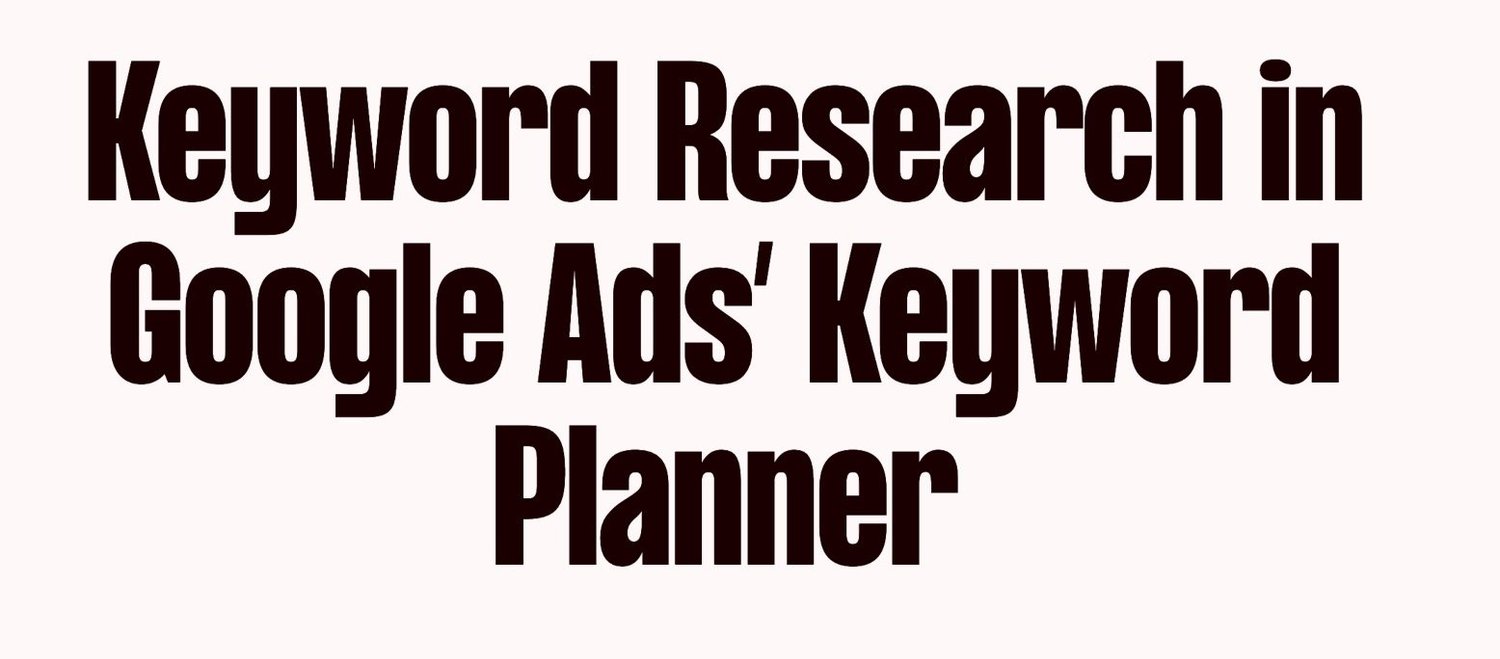Keyword Research in Google Ads’ Keyword Planner
